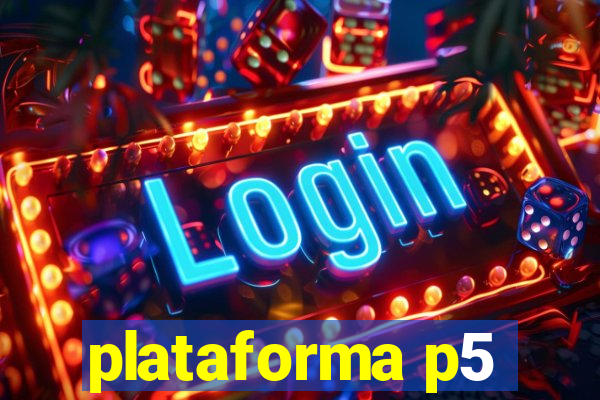 plataforma p5